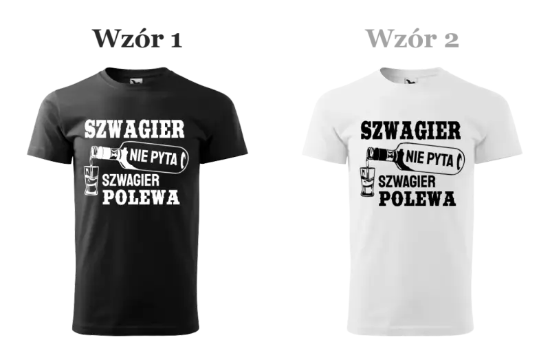 Czarna i biała koszulka dla szwagra z zabawnym napisem: "Szwagier nie pyta, szwagier polewa". Idealny prezent!
